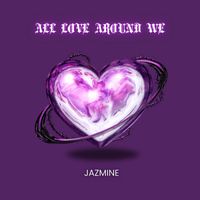 Jazmine - All Love Around We