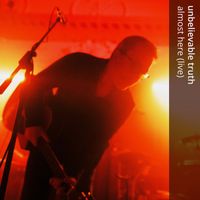 Unbelievable Truth - Almost Here (Live)