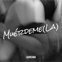 Laureana - Muérdeme(la)