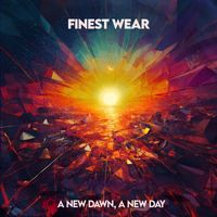 Finest Wear - A New Dawn, A New Day