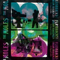 The Moles - Flashbacks and Dream Sequences: The Story of The Moles