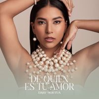 Dary Hortua - De Quién Es Tu Amor
