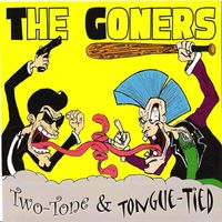 The Goners - Two Tone & Tongue-Tied