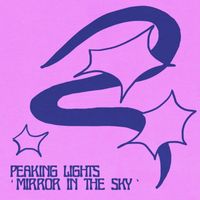 Peaking Lights - Mirror in the Sky