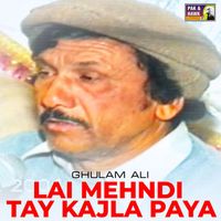 Ghulam Ali - Lai Mehndi Tay Kajla Paya - Single