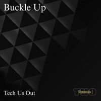 Tech Us Out - Buckle Up