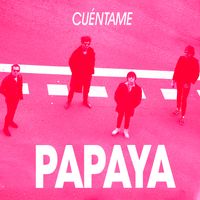 Papaya - Cuéntame