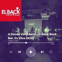 Cafeína Gris - A Donde Va El Amor (El Back Rock Bar, En Vivo 2024)