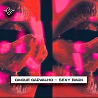 Caique Carvalho - Sexy Back