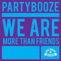 PartyBooze - We Are More Than Friends