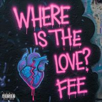FEE - Where Is The Love? (Explicit)