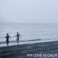 Animal Eyes - My Love Is Calm
