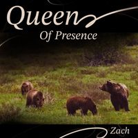 Zach - Queen of Presence
