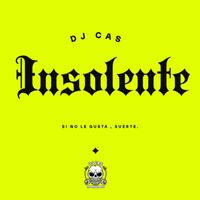CAS - INSOLENTE