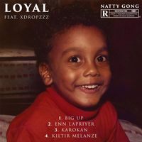 Natty Gong - Loyal (Explicit)