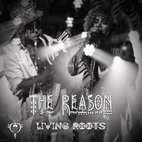 Living Roots - The Reason
