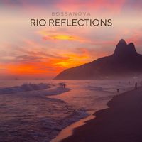 Bossanova - Rio Reflections: Bossa Nova Lounge