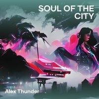 Alex Thunder - Soul of the City