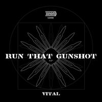 Vital - Run That Gunshot
