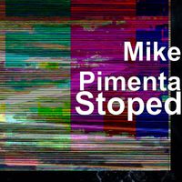 Mike Pimenta - Stoped
