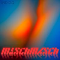 Indigo - MISCHMASCH (Explicit)