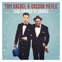 Tom Gaebel, Gregor Meyle - Zwei Männer im Schnee