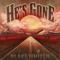 Blake Whiten - He's Gone