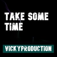 Vickyproduction - Take Some Time