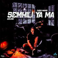 Cheb Mehdi - Semhili Ya Ma