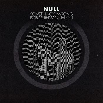 Null - Something's Wrong (Roro's Reimagination)