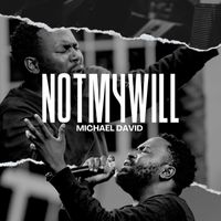 Michael David - Not My Will (Live)