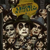 The Tiger Lillies - Lessons In Nihilism
