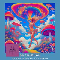 Boogieman - Super Erotic Illusion (Explicit)
