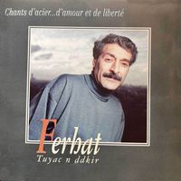 Ferhat - Chants d'acier... d'amour et de liberté