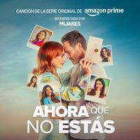 Mijares - Ahora Que No Estás (Canción De La Serie Original De Amazon Prime)