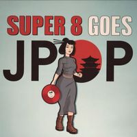Super 8 - Goes J Pop