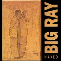 Big Ray - Naked (Explicit)