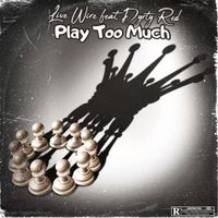 Live Wire - Play Too Much (Explicit)