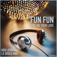 Fun Fun - Give Me Your Love (Ben Liebrand Le Disco Remix)