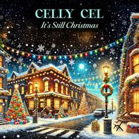 Celly Cel - It's Still Christmas (Explicit)