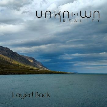 Unknown Reality - Layed Back