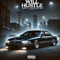 Will Hustle - How it Suppose To Be (Explicit)