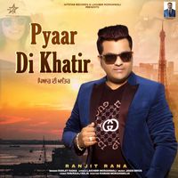 Ranjit Rana - Pyaar Di Khatir (new)