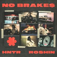 HNTR, Roshin - No Brake$