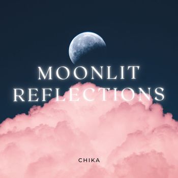 CHIKA - Moonlit Reflections