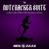 Neil Zaza - The Nutcracker Suite and Other Tales of Christmas Dark