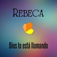 Rebeca - Dios Te Esta Llamando