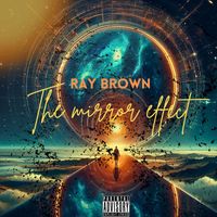Ray Brown - The Mirror Effect (Explicit)