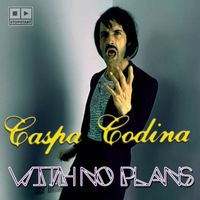 Caspa Codina - With No Plans