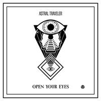 Astral Traveler - Open Your Eyes